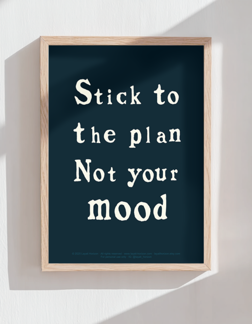 Stick To The Plan Not Your Mood – Handwritten Quote Poster Minimal Wall Art (Digital Download)